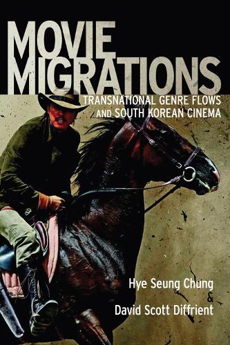 Movie Migrations: Transnational Genre Flows and South Korean Cinema - New Directions in International Studies (Hardback)