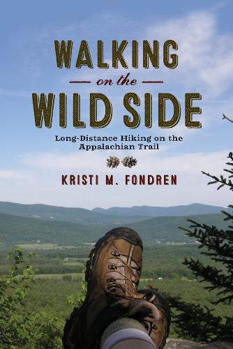 Walking on the Wild Side: Long-Distance Hiking on the Appalachian Trail (Hardback)