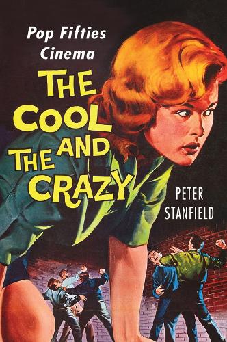 The Cool and the Crazy: Pop Fifties Cinema (Paperback)