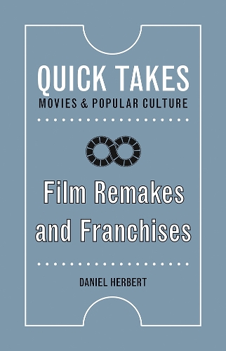 Film Remakes and Franchises - Quick Takes: Movies and Popular Culture (Paperback)