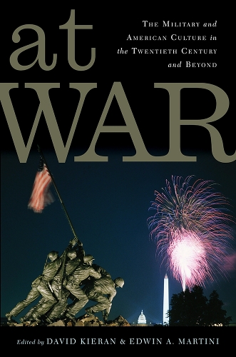 At War: The Military and American Culture in the Twentieth Century and Beyond - War Culture (Paperback)