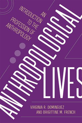 Anthropological Lives: An Introduction to the Profession of Anthropology (Paperback)