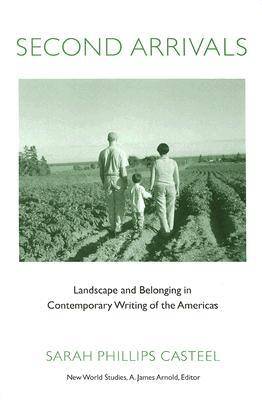Second Arrivals: Landscape and Belonging in Contemporary Writing of the Americas - New World Studies (Paperback)