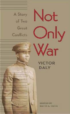 Not Only War: A Story of Two Great Conflicts (Paperback)