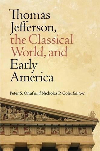 Thomas Jefferson, the Classical World and Early America (Hardback)