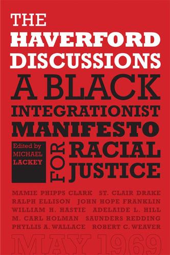 The Haverford Discussions: A Black Integrationist Manifesto for Racial Justice (Hardback)