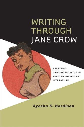 Writing through Jane Crow: Race and Gender Politics in African American Literature - American Literatures Initiative (Paperback)