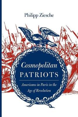 Cosmopolitan Patriots: Americans in Paris in the Age of Revolution - Jeffersonian America (Paperback)