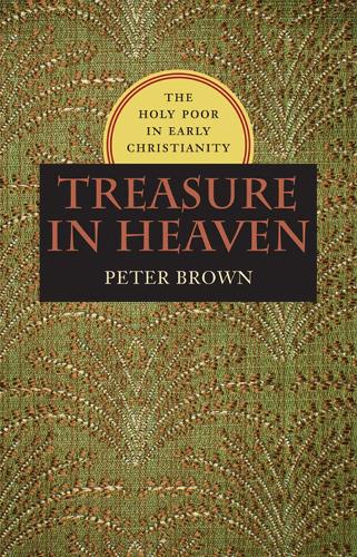 Treasure in Heaven: The Holy Poor in Early Christianity (Hardback)