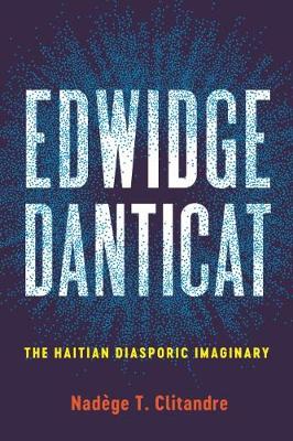 Edwidge Danticat: The Haitian Diasporic Imaginary - New World Studies (Paperback)