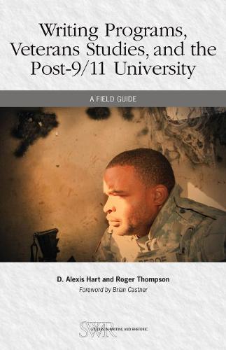 Writing Programs, Veterans Studies, and the Post-9/11 University: A Field Guide - Studies in Writing and Rhetoric (Paperback)
