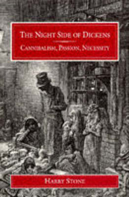 The Night Side of Dickens: Cannibalism, Passion, Necessity (Hardback)