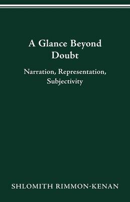 A Glance Beyond Doubt: Narration, Representation, Subjectivity - Theory and Interpretation of Narrative (Paperback)