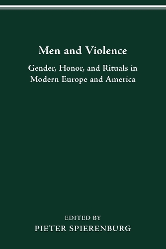 Men and Violence: Gender, Honor and Rituals in Modern Europe and America - The History of Crime & Criminal Justice (Paperback)