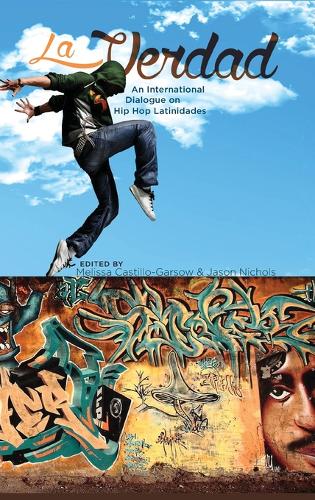 La Verdad: An International Dialogue on Hip Hop Latinidades - Global Latin/O Americas (Hardback)