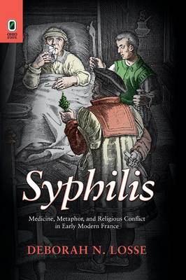 Syphilis: Medicine, Metaphor, and Religious Conflict in Early Modern France (Paperback)