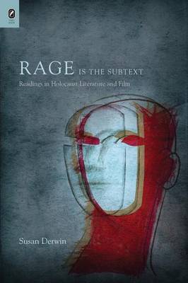 Rage Is the Subtext: Readings in Holocaust Literature and Film (Paperback)