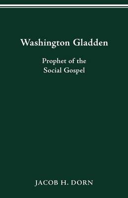 Washington Gladden: Prophet of the Social Gospel (Paperback)