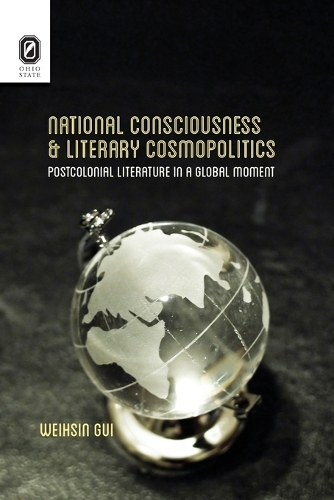 National Consciousness and Literary Cosmopolitics: Postcolonial Literature in a Global Moment - Transoceanic (Paperback)