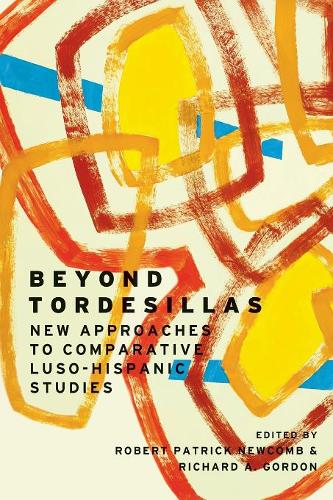 Beyond Tordesillas: New Approaches to Comparative Luso-Hispanic Studies - Transoceanic (Paperback)