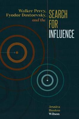 Walker Percy, Fyodor Dostoevsky, and the Search for Influence (Paperback)