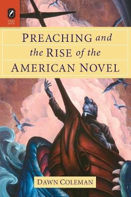 Preaching and the Rise of the American Novel - Literature, Religion, & Postsecular Studies (Paperback)
