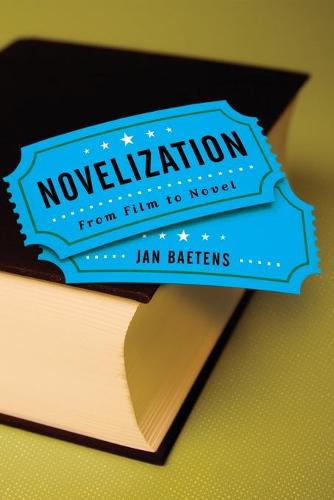 Novelization: From Film to Novel - Theory Interpretation Narrativ (Paperback)