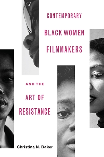 Contemporary Black Women Filmmakers and the Art of Resistance - Black Performance and Cultural Criticism (Paperback)