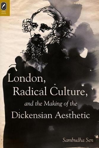 London, Radical Culture, and the Making of the Dickensian Aesthetic (Paperback)