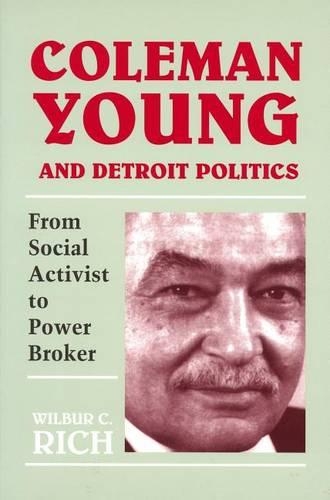 Coleman Young and Detroit Politics: From Social Activist to Power Broker - African American Life (Hardback)