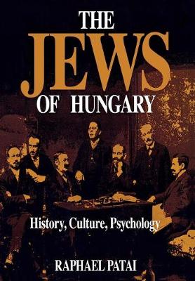 The Jews of Hungary: History, Culture, Psychology (Hardback)