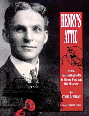 Henry's Attic: Some Fascinating Gifts to Henry Ford and His Museum (Paperback)