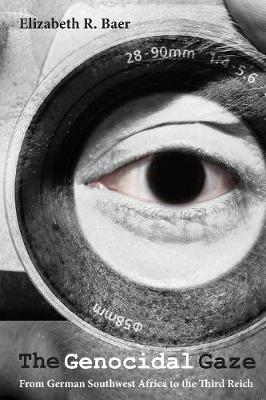 The Genocidal Gaze: From German Southwest Africa to the Third Reich (Paperback)