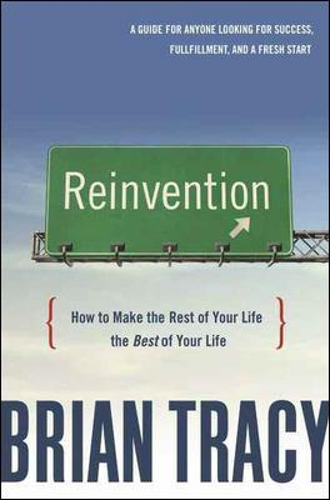 Reinvention: How to Make the Rest of Your Life the Best of Your Life (Hardback)