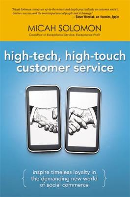 High-Tech, High-Touch Customer Service: Inspire Timeless Loyalty in the Demanding New World of Social Commerce (Hardback)