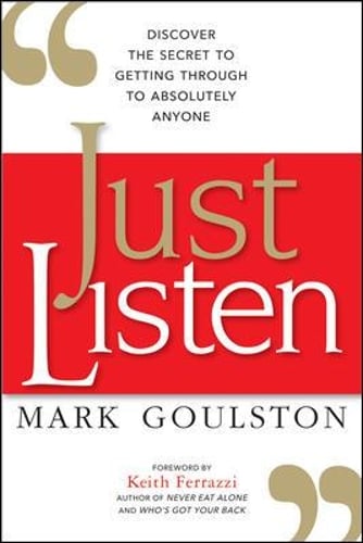 Just Listen: Discover the Secret to Getting Through to Absolutely Anyone (Paperback)