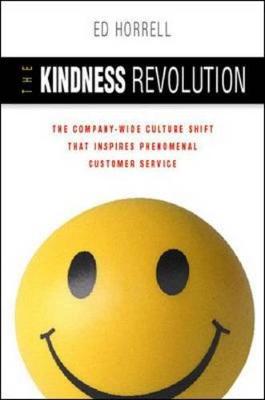 The Kindness Revolution: The Company-wide Culture Shift That InspiresPhenomenal Customer Service (Hardback)
