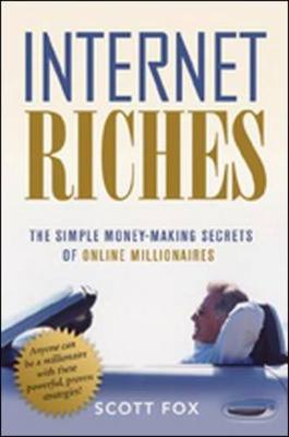 Internet Riches. The Simple Money-Making Secrets of Online Millionaires. (Hardback)
