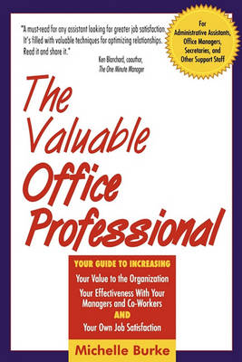 The Valuable Office Professional: For Administrative Assistants, Office Managers, Secretaries, and Other Support Staff (Paperback)