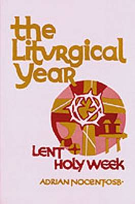 The Liturgical Year: Lent and Holy Week v. 2 (Paperback)