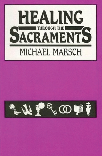 Healing Through the Sacraments (Paperback)