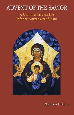Advent of the Savior: A Commentary on the Infancy Narratives of Jesus (Paperback)