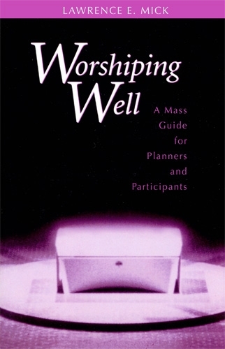 Worshiping Well: A Mass Guide for Planners and Participants (Paperback)