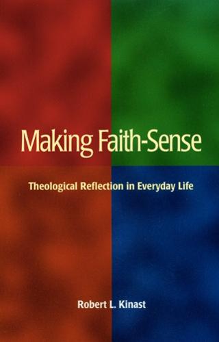 Making Faith-Sense: Theological Reflection in Everyday Life (Paperback)