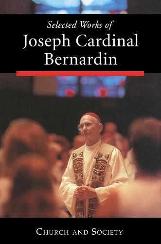 Selected Works of Joseph Cardinal Bernadin: Church and Society Vol 2 - Selected works of Joseph Cardinal Bernadin (Hardback)