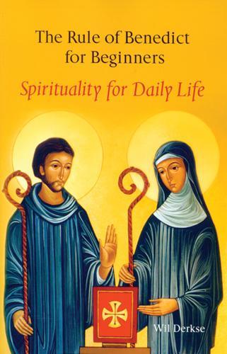 The Rule Of Benedict For Beginners: Spirituality for Daily Life (Paperback)