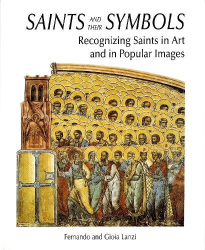 Saints and Their Symbols: Recognizing Saints in Art and in Popular Images (Hardback)