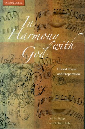 In Harmony with God: Choral Prayer and Preparation Director Edition