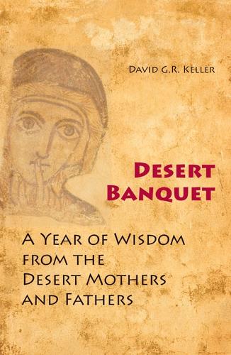 Desert Banquet: A Year of Wisdom from the Desert Mothers and Fathers (Paperback)