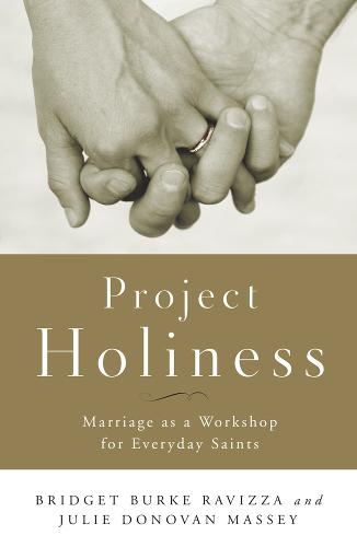 Project Holiness: Marriage as a Workshop for Everyday Saints (Paperback)